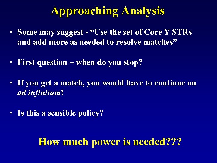 Approaching Analysis • Some may suggest - “Use the set of Core Y STRs