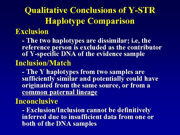 Qualitative Conclusions of Y-STR Haplotype Comparison Exclusion - The two haplotypes are dissimilar; i.