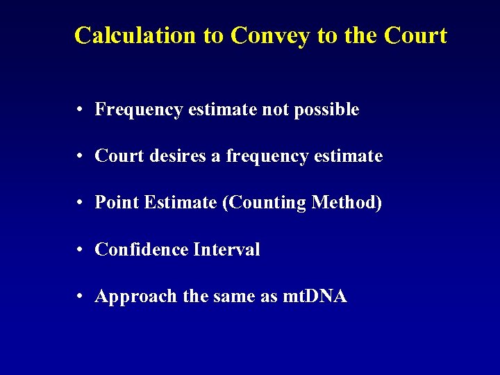 Calculation to Convey to the Court • Frequency estimate not possible • Court desires