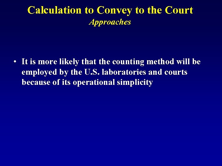 Calculation to Convey to the Court Approaches • It is more likely that the