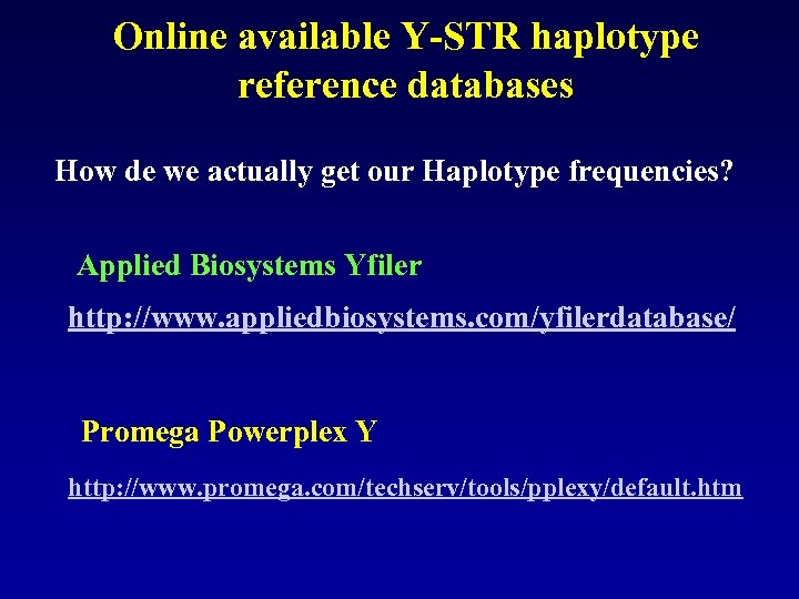 Online available Y-STR haplotype reference databases How de we actually get our Haplotype frequencies?