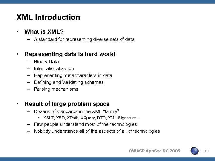 XML Introduction • What is XML? – A standard for representing diverse sets of