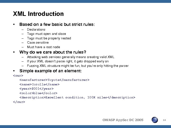 XML Introduction • Based on a few basic but strict rules: – – –