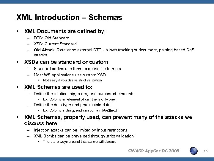 XML Introduction – Schemas • XML Documents are defined by: – DTD: Old Standard