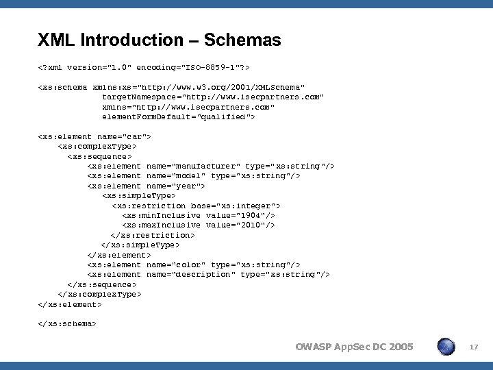 XML Introduction – Schemas <? xml version="1. 0" encoding="ISO-8859 -1"? > <xs: schema xmlns: