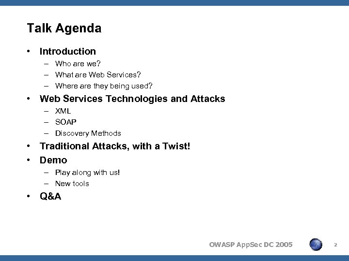 Talk Agenda • Introduction – Who are we? – What are Web Services? –