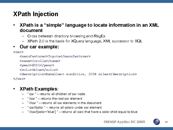 XPath Injection • XPath is a “simple” language to locate information in an XML