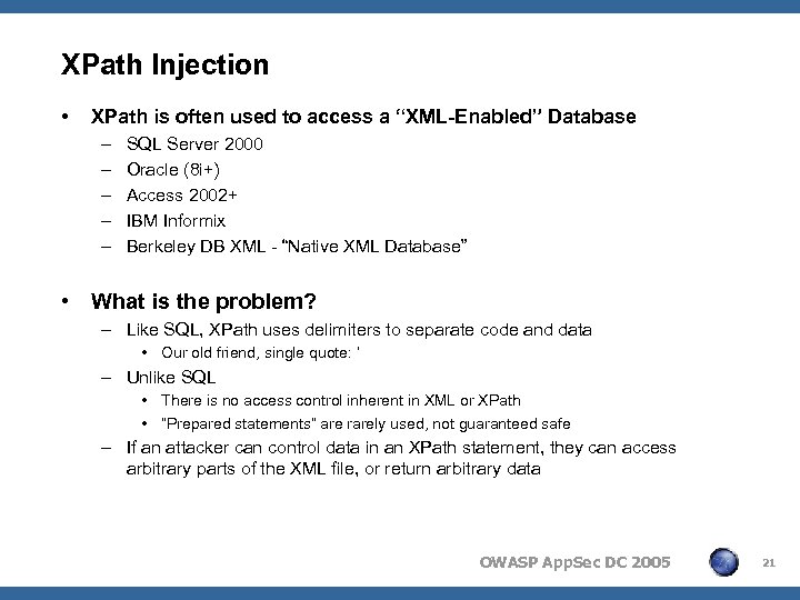 XPath Injection • XPath is often used to access a “XML-Enabled” Database – –