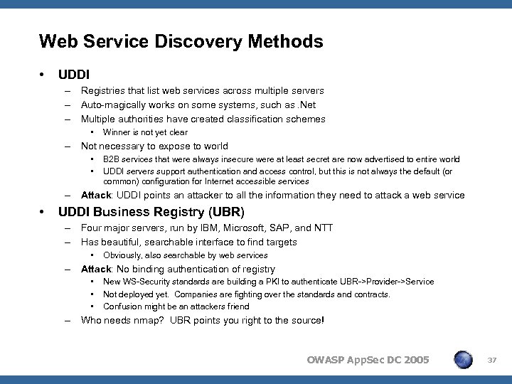 Web Service Discovery Methods • UDDI – Registries that list web services across multiple