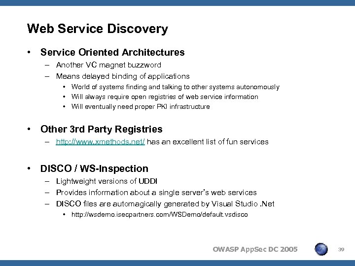 Web Service Discovery • Service Oriented Architectures – Another VC magnet buzzword – Means