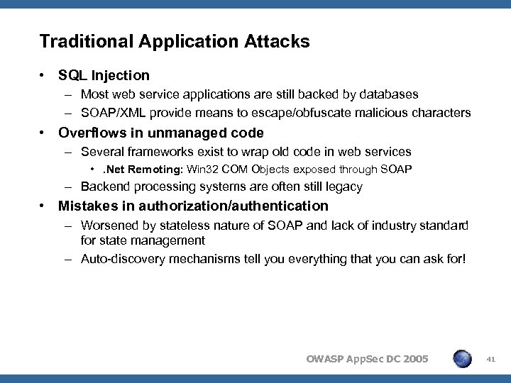 Traditional Application Attacks • SQL Injection – Most web service applications are still backed