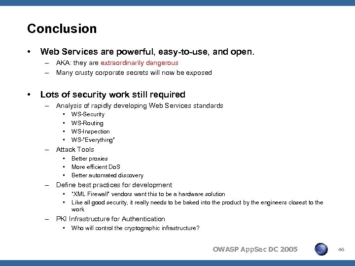 Conclusion • Web Services are powerful, easy-to-use, and open. – AKA: they are extraordinarily