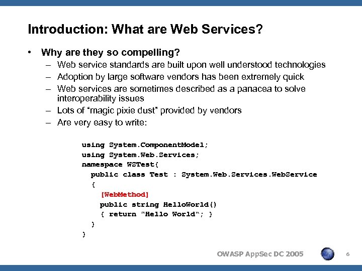 Introduction: What are Web Services? • Why are they so compelling? – Web service