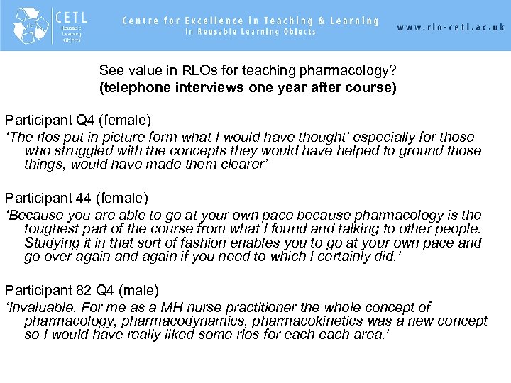 See value in RLOs for teaching pharmacology? (telephone interviews one year after course) Participant