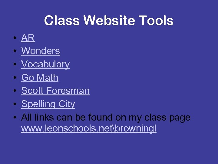 Class Website Tools • • AR Wonders Vocabulary Go Math Scott Foresman Spelling City