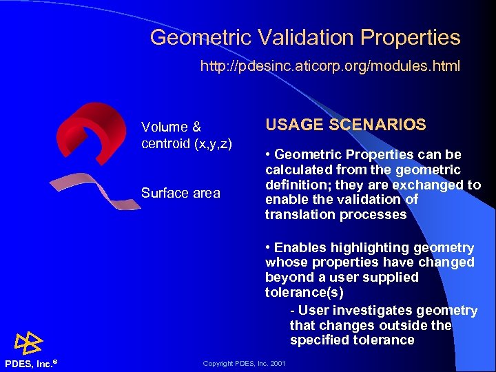 Geometric Validation Properties http: //pdesinc. aticorp. org/modules. html Volume & centroid (x, y, z)