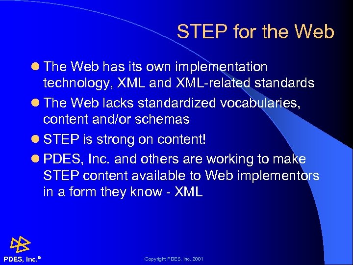 STEP for the Web l The Web has its own implementation technology, XML and