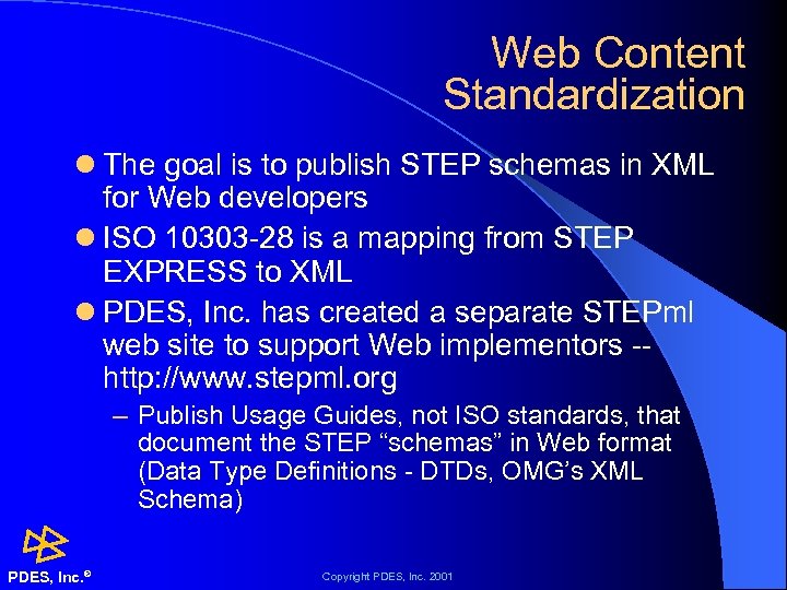 Web Content Standardization l The goal is to publish STEP schemas in XML for