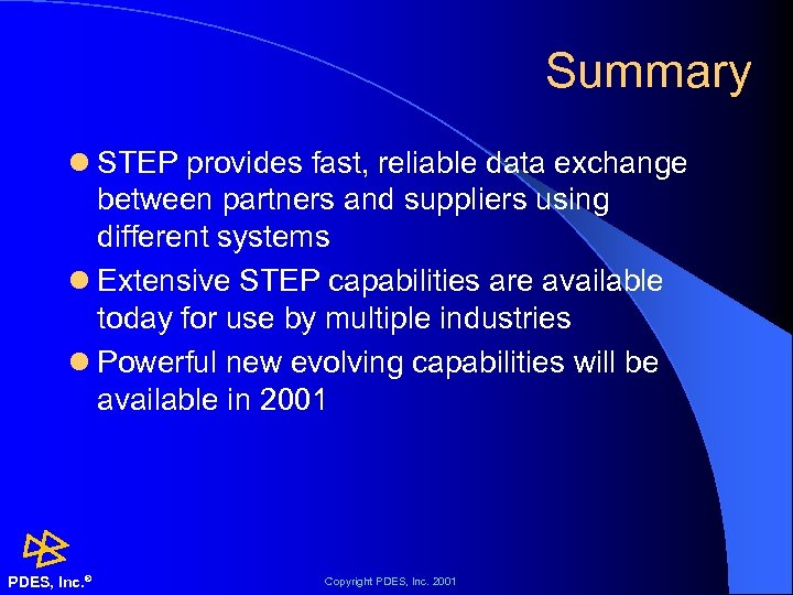 Summary l STEP provides fast, reliable data exchange between partners and suppliers using different
