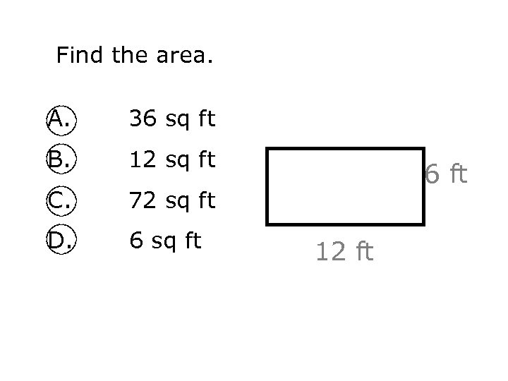 Find the area. A. 36 sq ft B. 12 sq ft C. 72 sq