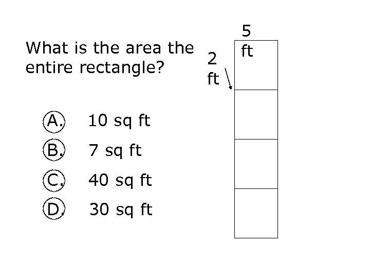 What is the area the 2 entire rectangle? ft A. 10 sq ft B.