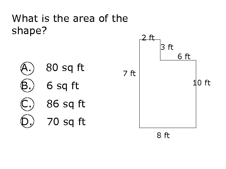 What is the area of the shape? 2 ft 3 ft 6 ft A.