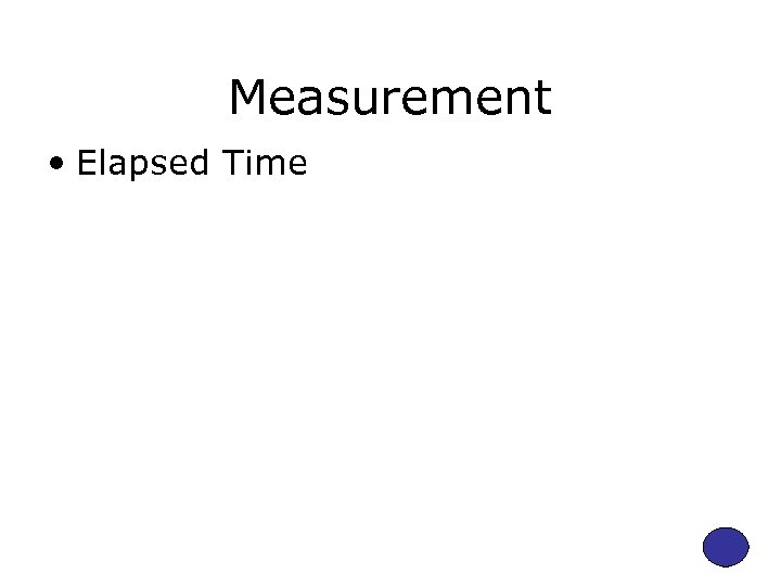 Measurement • Elapsed Time 