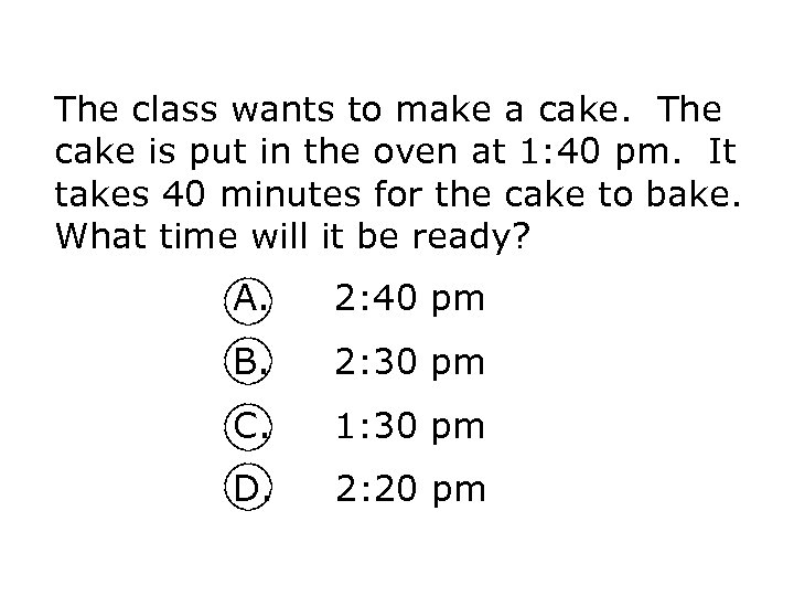 The class wants to make a cake. The cake is put in the oven