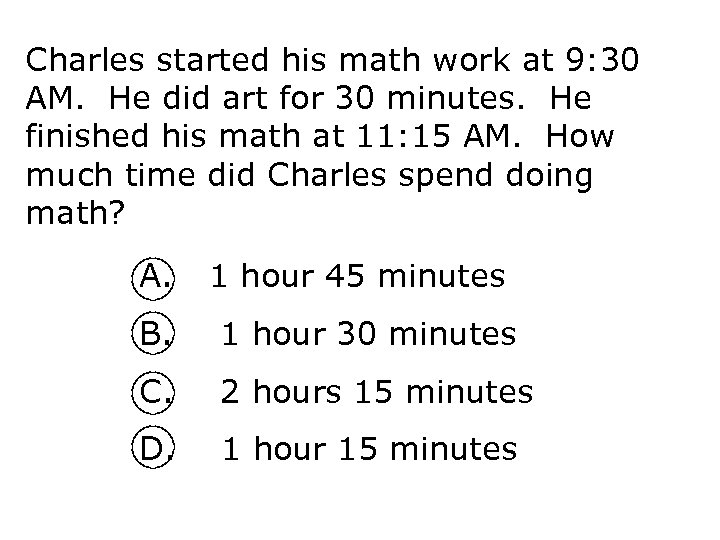 Charles started his math work at 9: 30 AM. He did art for 30