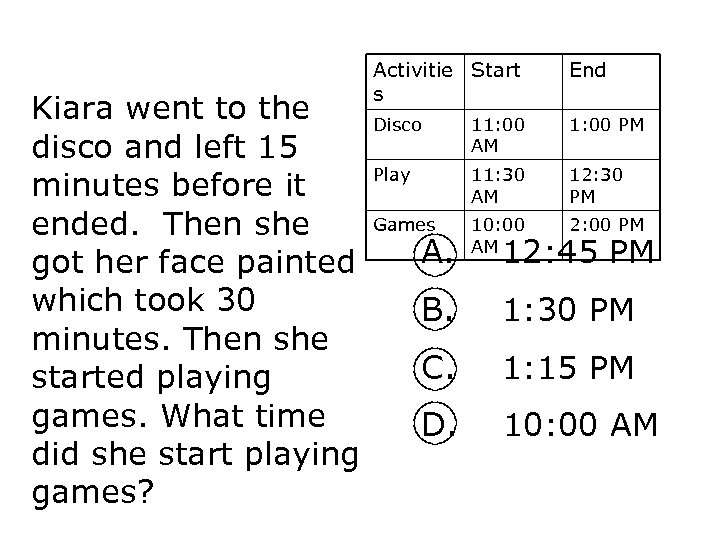 Kiara went to the disco and left 15 minutes before it ended. Then she