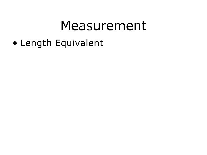 Measurement • Length Equivalent 