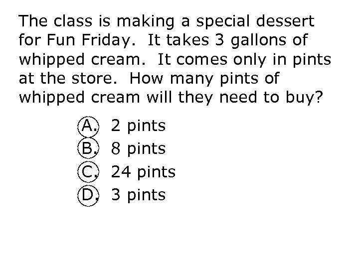 The class is making a special dessert for Fun Friday. It takes 3 gallons