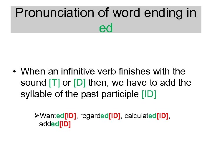 Pronunciation of word ending in ed • When an infinitive verb finishes with the