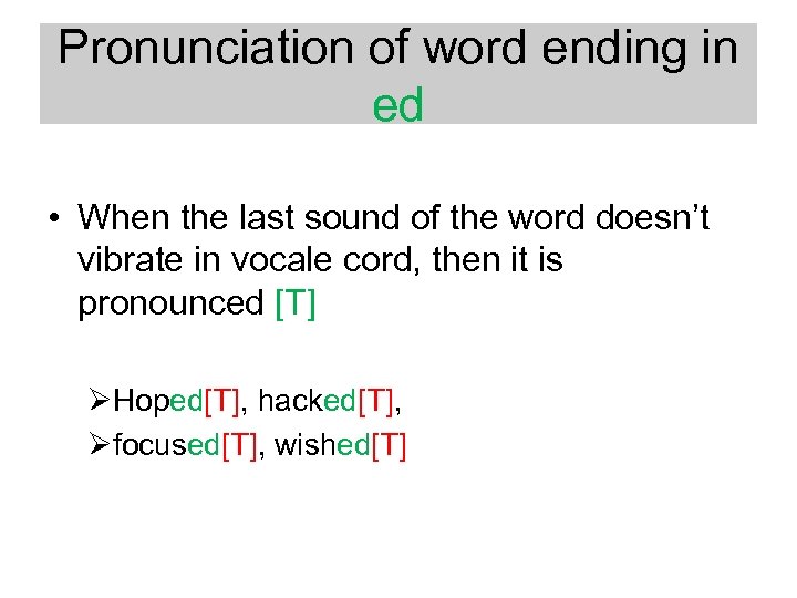 Pronunciation of word ending in ed • When the last sound of the word