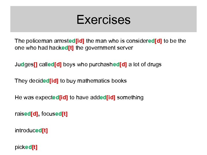 Exercises § The policeman arrested[id] the man who is considered[d] to be the one