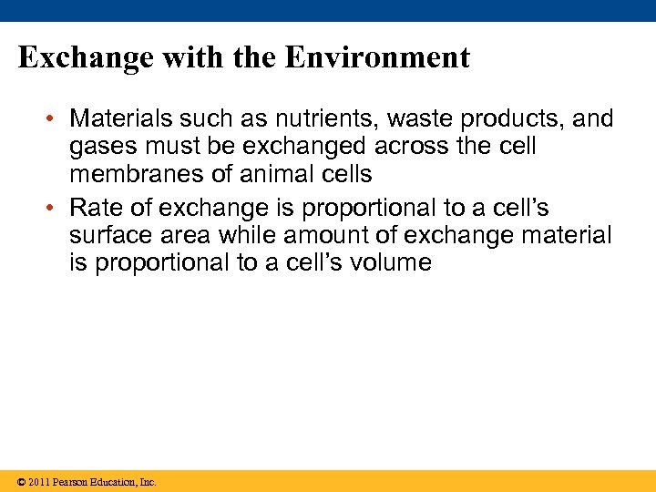 Exchange with the Environment • Materials such as nutrients, waste products, and gases must