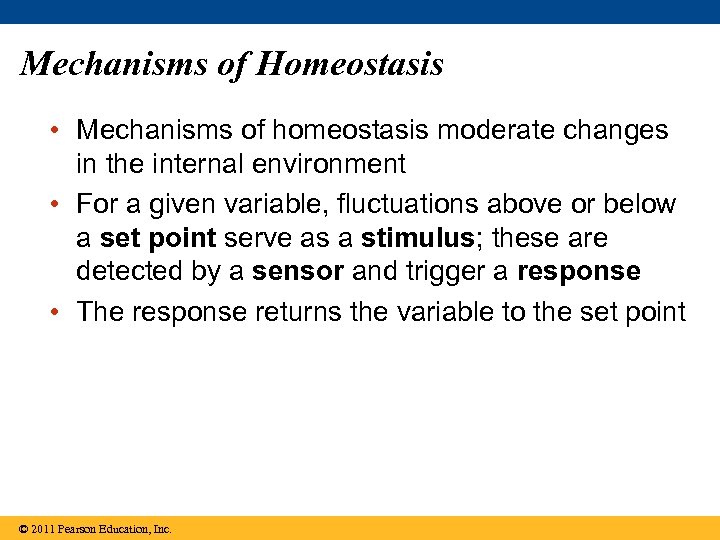 Mechanisms of Homeostasis • Mechanisms of homeostasis moderate changes in the internal environment •