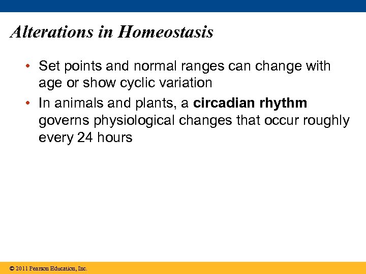 Alterations in Homeostasis • Set points and normal ranges can change with age or