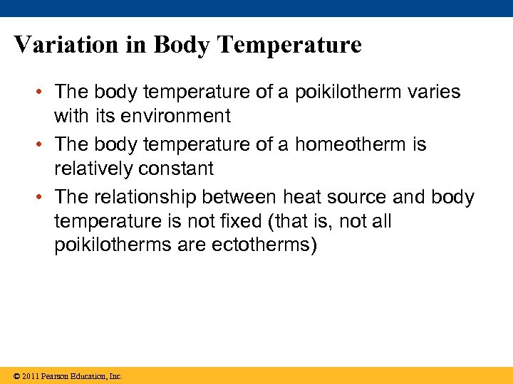 Variation in Body Temperature • The body temperature of a poikilotherm varies with its