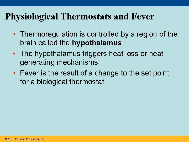 Physiological Thermostats and Fever • Thermoregulation is controlled by a region of the brain