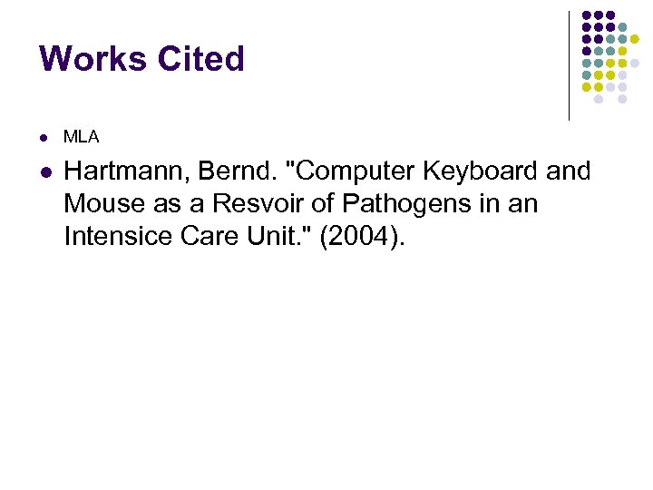 Works Cited l l MLA Hartmann, Bernd. "Computer Keyboard and Mouse as a Resvoir