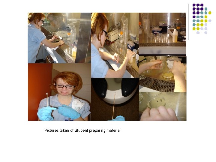 Pictures taken of Student preparing material 