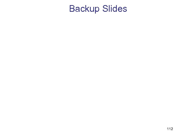Backup Slides 112 