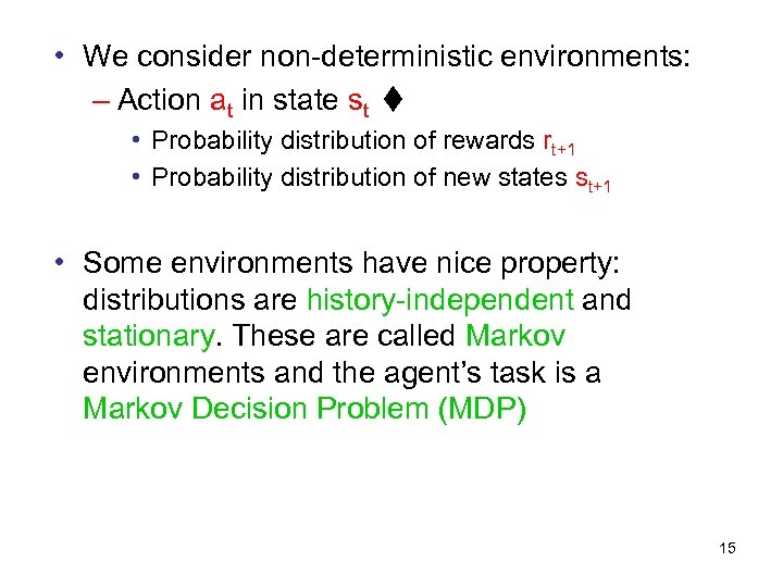  • We consider non-deterministic environments: – Action at in state st • Probability