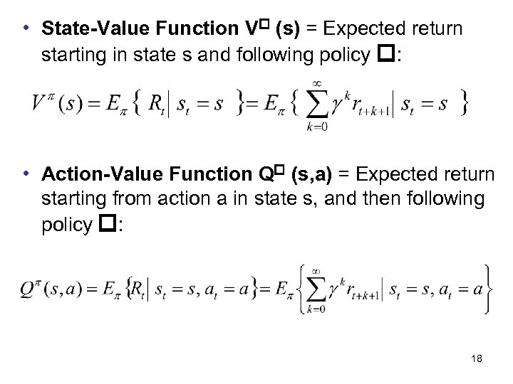  • State-Value Function V (s) = Expected return starting in state s and