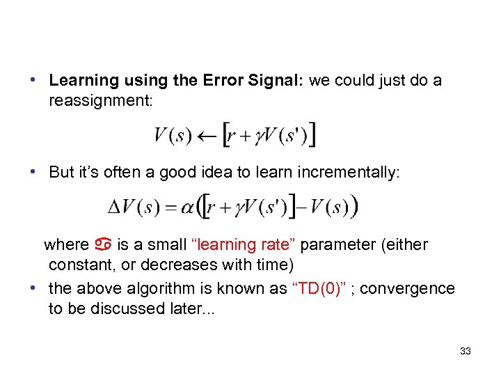  • Learning using the Error Signal: we could just do a reassignment: •