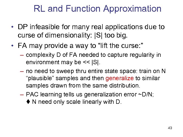 RL and Function Approximation • DP infeasible for many real applications due to curse