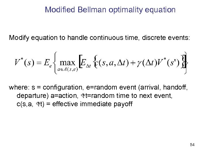 Modified Bellman optimality equation Modify equation to handle continuous time, discrete events: where: s