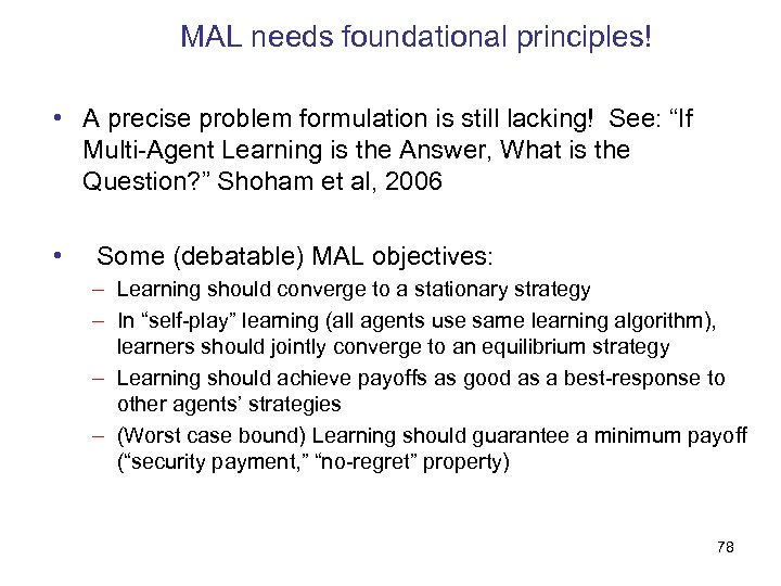 MAL needs foundational principles! • A precise problem formulation is still lacking! See: “If