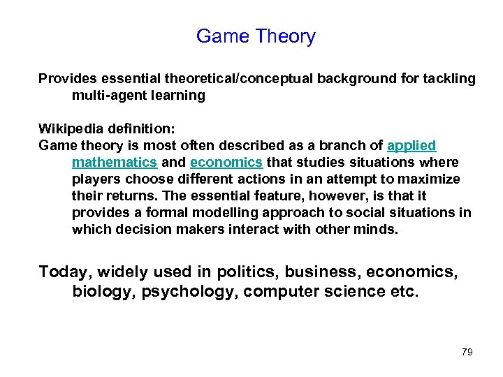 Game Theory Provides essential theoretical/conceptual background for tackling multi-agent learning Wikipedia definition: Game theory